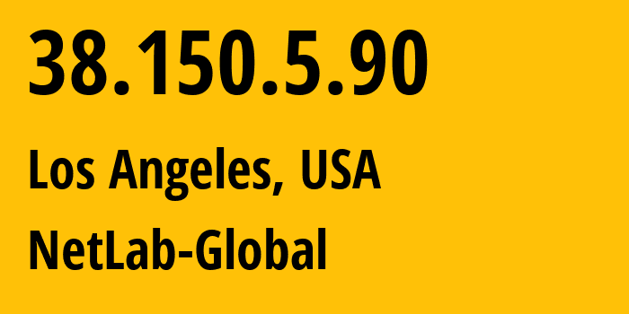 IP-адрес 38.150.5.90 (Лос-Анджелес, Калифорния, США) определить местоположение, координаты на карте, ISP провайдер AS979 NetLab-Global // кто провайдер айпи-адреса 38.150.5.90