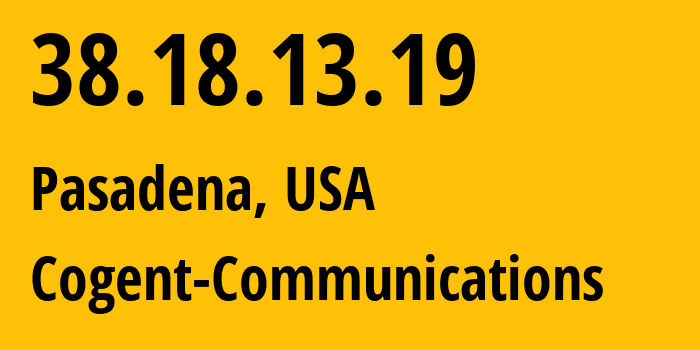 IP-адрес 38.18.13.19 (Пасадина, Калифорния, США) определить местоположение, координаты на карте, ISP провайдер AS174 Cogent-Communications // кто провайдер айпи-адреса 38.18.13.19