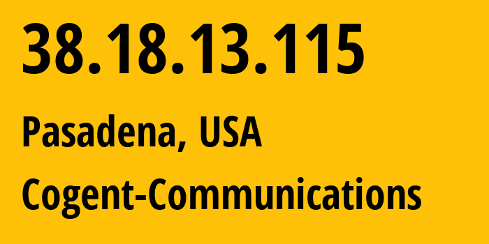 IP address 38.18.13.115 (Pasadena, California, USA) get location, coordinates on map, ISP provider AS174 Cogent-Communications // who is provider of ip address 38.18.13.115, whose IP address