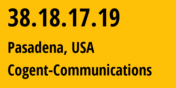 IP-адрес 38.18.17.19 (Пасадина, Калифорния, США) определить местоположение, координаты на карте, ISP провайдер AS174 Cogent-Communications // кто провайдер айпи-адреса 38.18.17.19