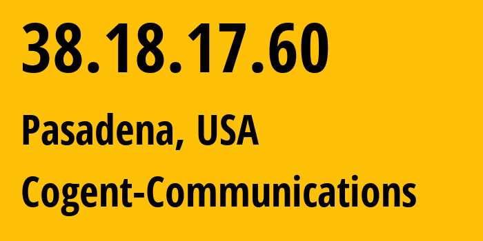 IP-адрес 38.18.17.60 (Пасадина, Калифорния, США) определить местоположение, координаты на карте, ISP провайдер AS174 Cogent-Communications // кто провайдер айпи-адреса 38.18.17.60