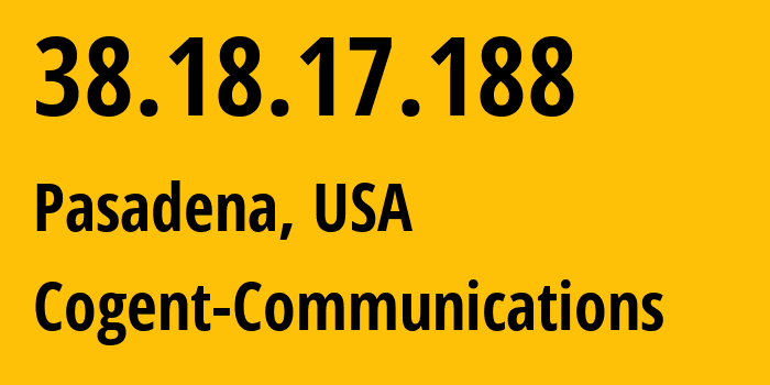 IP address 38.18.17.188 (Pasadena, California, USA) get location, coordinates on map, ISP provider AS174 Cogent-Communications // who is provider of ip address 38.18.17.188, whose IP address