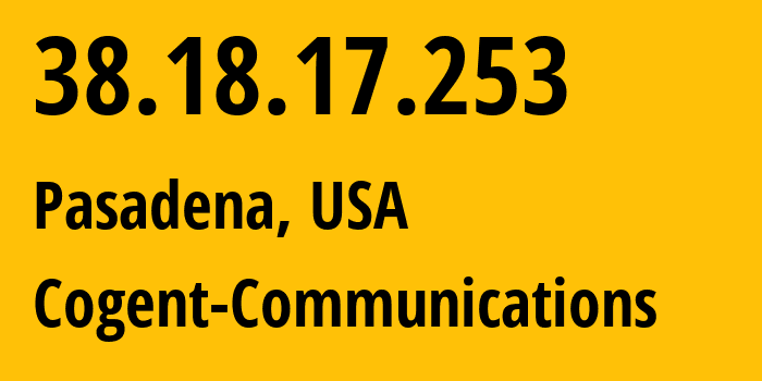 IP address 38.18.17.253 (Pasadena, California, USA) get location, coordinates on map, ISP provider AS174 Cogent-Communications // who is provider of ip address 38.18.17.253, whose IP address