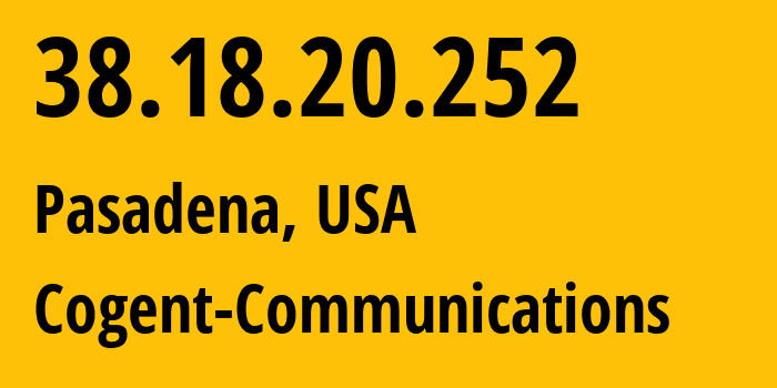 IP-адрес 38.18.20.252 (Пасадина, Калифорния, США) определить местоположение, координаты на карте, ISP провайдер AS174 Cogent-Communications // кто провайдер айпи-адреса 38.18.20.252