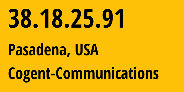 IP-адрес 38.18.25.91 (Пасадина, Калифорния, США) определить местоположение, координаты на карте, ISP провайдер AS174 Cogent-Communications // кто провайдер айпи-адреса 38.18.25.91