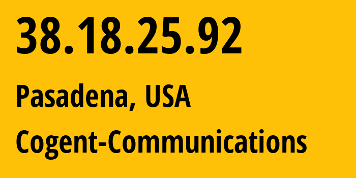 IP-адрес 38.18.25.92 (Пасадина, Калифорния, США) определить местоположение, координаты на карте, ISP провайдер AS174 Cogent-Communications // кто провайдер айпи-адреса 38.18.25.92