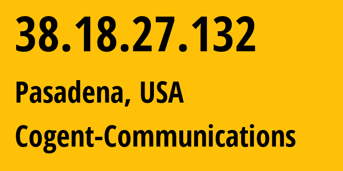 IP-адрес 38.18.27.132 (Пасадина, Калифорния, США) определить местоположение, координаты на карте, ISP провайдер AS174 Cogent-Communications // кто провайдер айпи-адреса 38.18.27.132