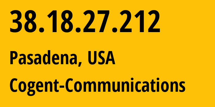 IP-адрес 38.18.27.212 (Пасадина, Калифорния, США) определить местоположение, координаты на карте, ISP провайдер AS174 Cogent-Communications // кто провайдер айпи-адреса 38.18.27.212