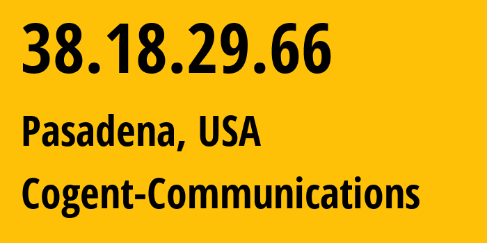 IP-адрес 38.18.29.66 (Пасадина, Калифорния, США) определить местоположение, координаты на карте, ISP провайдер AS174 Cogent-Communications // кто провайдер айпи-адреса 38.18.29.66