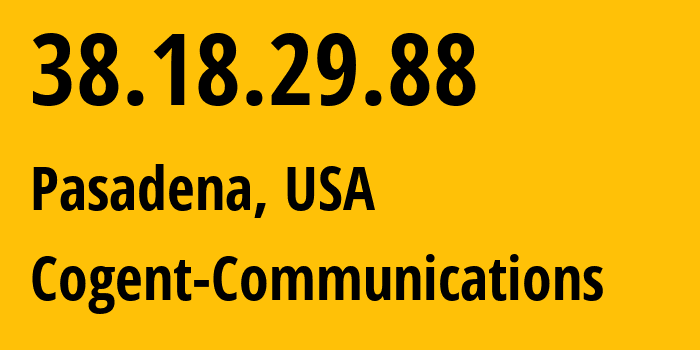 IP-адрес 38.18.29.88 (Пасадина, Калифорния, США) определить местоположение, координаты на карте, ISP провайдер AS174 Cogent-Communications // кто провайдер айпи-адреса 38.18.29.88