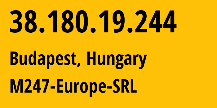 IP-адрес 38.180.19.244 (Будапешт, Budapest, Венгрия) определить местоположение, координаты на карте, ISP провайдер AS9009 M247-Europe-SRL // кто провайдер айпи-адреса 38.180.19.244