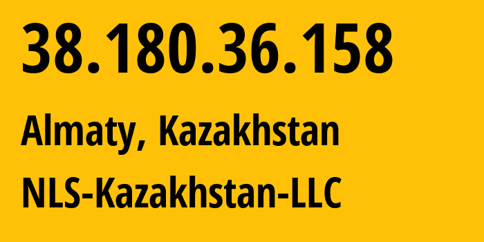 IP-адрес 38.180.36.158 (Алматы, Алматы, Казахстан) определить местоположение, координаты на карте, ISP провайдер AS200590 NLS-Kazakhstan-LLC // кто провайдер айпи-адреса 38.180.36.158