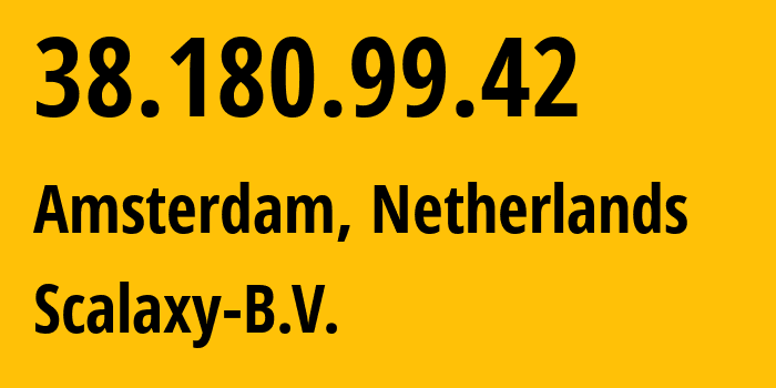 IP-адрес 38.180.99.42 (Амстердам, Северная Голландия, Нидерланды) определить местоположение, координаты на карте, ISP провайдер AS58061 Scalaxy-B.V. // кто провайдер айпи-адреса 38.180.99.42