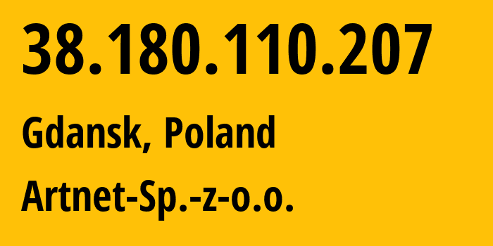 IP address 38.180.110.207 (Meppel, Drenthe, Netherlands) get location, coordinates on map, ISP provider AS200088 Artnet-Sp.-z-o.o. // who is provider of ip address 38.180.110.207, whose IP address