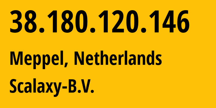 IP address 38.180.120.146 (Amsterdam, North Holland, Netherlands) get location, coordinates on map, ISP provider AS58061 Scalaxy-B.V. // who is provider of ip address 38.180.120.146, whose IP address