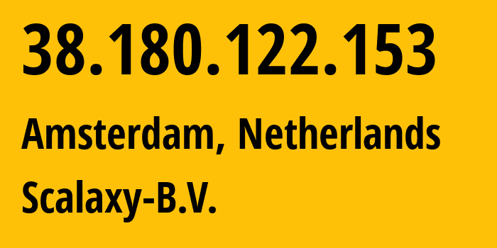 IP-адрес 38.180.122.153 (Амстердам, Северная Голландия, Нидерланды) определить местоположение, координаты на карте, ISP провайдер AS58061 Scalaxy-B.V. // кто провайдер айпи-адреса 38.180.122.153