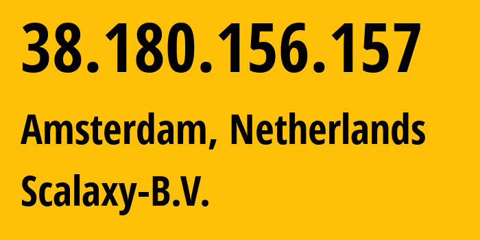 IP-адрес 38.180.156.157 (Амстердам, Северная Голландия, Нидерланды) определить местоположение, координаты на карте, ISP провайдер AS58061 Scalaxy-B.V. // кто провайдер айпи-адреса 38.180.156.157