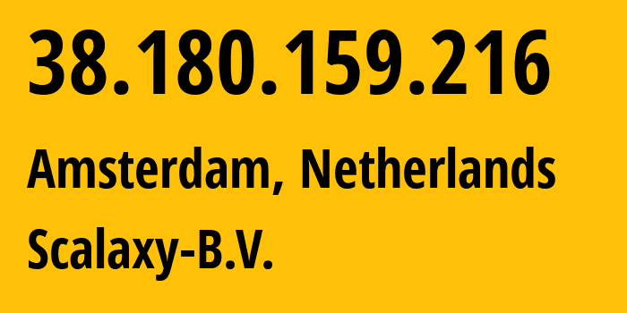 IP-адрес 38.180.159.216 (Амстердам, Северная Голландия, Нидерланды) определить местоположение, координаты на карте, ISP провайдер AS58061 Scalaxy-B.V. // кто провайдер айпи-адреса 38.180.159.216