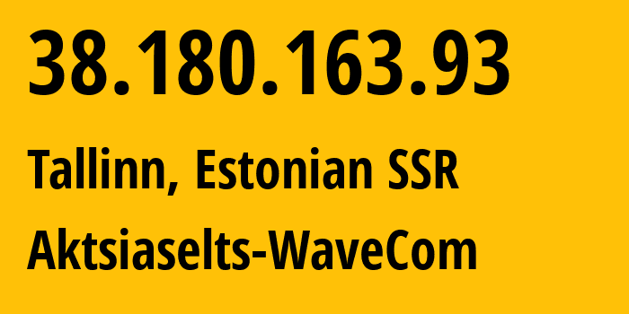 IP address 38.180.163.93 (Tallinn, Harjumaa, Estonian SSR) get location, coordinates on map, ISP provider AS34702 Aktsiaselts-WaveCom // who is provider of ip address 38.180.163.93, whose IP address