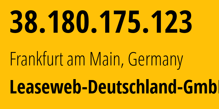 IP address 38.180.175.123 (Frankfurt am Main, Hesse, Germany) get location, coordinates on map, ISP provider AS28753 Leaseweb-Deutschland-GmbH // who is provider of ip address 38.180.175.123, whose IP address