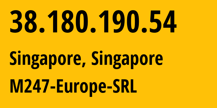 IP address 38.180.190.54 (Singapore, North West, Singapore) get location, coordinates on map, ISP provider AS9009 M247-Europe-SRL // who is provider of ip address 38.180.190.54, whose IP address