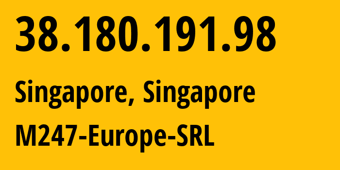 IP address 38.180.191.98 (Singapore, North West, Singapore) get location, coordinates on map, ISP provider AS9009 M247-Europe-SRL // who is provider of ip address 38.180.191.98, whose IP address