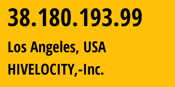 IP address 38.180.193.99 (Los Angeles, California, USA) get location, coordinates on map, ISP provider AS29802 HIVELOCITY,-Inc. // who is provider of ip address 38.180.193.99, whose IP address