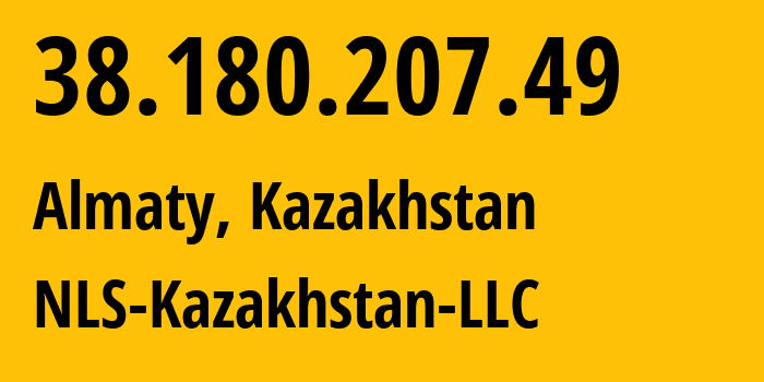 IP-адрес 38.180.207.49 (Алматы, Алматы, Казахстан) определить местоположение, координаты на карте, ISP провайдер AS200590 NLS-Kazakhstan-LLC // кто провайдер айпи-адреса 38.180.207.49