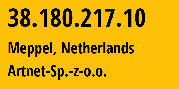 IP address 38.180.217.10 (Meppel, Drenthe, Netherlands) get location, coordinates on map, ISP provider AS200088 Artnet-Sp.-z-o.o. // who is provider of ip address 38.180.217.10, whose IP address