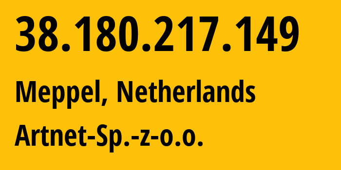 IP-адрес 38.180.217.149 (Меппел, Дренте, Нидерланды) определить местоположение, координаты на карте, ISP провайдер AS200088 Artnet-Sp.-z-o.o. // кто провайдер айпи-адреса 38.180.217.149