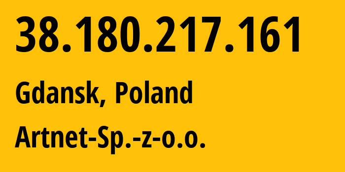 IP address 38.180.217.161 (Gdansk, Pomerania, Poland) get location, coordinates on map, ISP provider AS200088 Artnet-Sp.-z-o.o. // who is provider of ip address 38.180.217.161, whose IP address