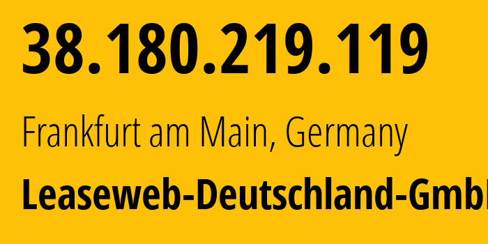 IP-адрес 38.180.219.119 (Франкфурт, Гессен, Германия) определить местоположение, координаты на карте, ISP провайдер AS28753 Leaseweb-Deutschland-GmbH // кто провайдер айпи-адреса 38.180.219.119
