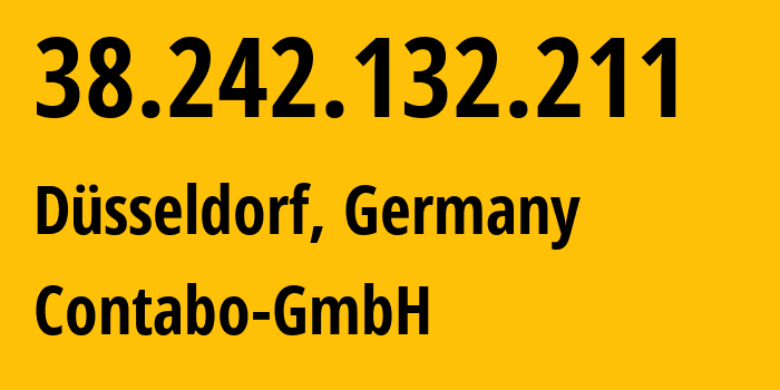 IP address 38.242.132.211 (Düsseldorf, North Rhine-Westphalia, Germany) get location, coordinates on map, ISP provider AS51167 Contabo-GmbH // who is provider of ip address 38.242.132.211, whose IP address