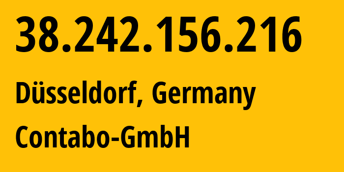 IP address 38.242.156.216 (Düsseldorf, North Rhine-Westphalia, Germany) get location, coordinates on map, ISP provider AS51167 Contabo-GmbH // who is provider of ip address 38.242.156.216, whose IP address