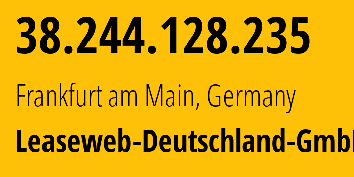 IP-адрес 38.244.128.235 (Франкфурт, Гессен, Германия) определить местоположение, координаты на карте, ISP провайдер AS28753 Leaseweb-Deutschland-GmbH // кто провайдер айпи-адреса 38.244.128.235