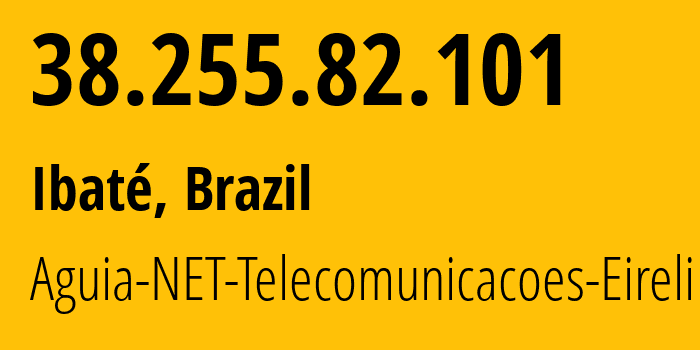 IP-адрес 38.255.82.101 (Ibaté, Сан-Паулу, Бразилия) определить местоположение, координаты на карте, ISP провайдер AS271690 Aguia-NET-Telecomunicacoes-Eireli // кто провайдер айпи-адреса 38.255.82.101