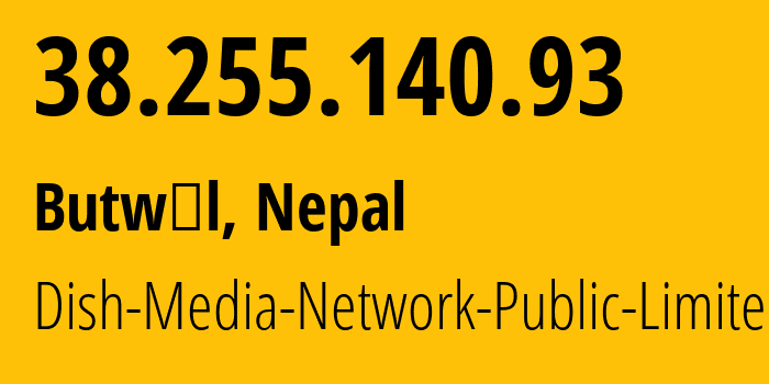 IP address 38.255.140.93 (Butwāl, Lumbini Province, Nepal) get location, coordinates on map, ISP provider AS139922 Dish-Media-Network-Public-Limited // who is provider of ip address 38.255.140.93, whose IP address