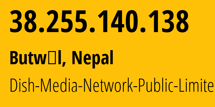 IP-адрес 38.255.140.138 (Butwāl, Lumbini Province, Непал) определить местоположение, координаты на карте, ISP провайдер AS139922 Dish-Media-Network-Public-Limited // кто провайдер айпи-адреса 38.255.140.138
