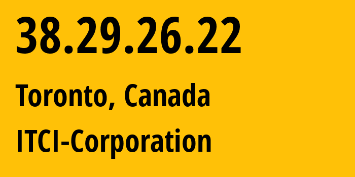 IP-адрес 38.29.26.22 (Торонто, Онтарио, Канада) определить местоположение, координаты на карте, ISP провайдер AS53338 ITCI-Corporation // кто провайдер айпи-адреса 38.29.26.22