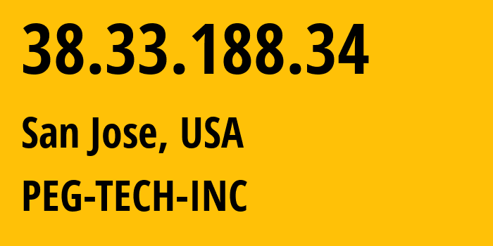 IP-адрес 38.33.188.34 (Сан-Хосе, Калифорния, США) определить местоположение, координаты на карте, ISP провайдер AS398478 PEG-TECH-INC // кто провайдер айпи-адреса 38.33.188.34