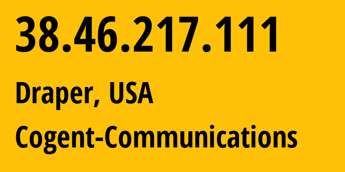 IP address 38.46.217.111 (Draper, Utah, USA) get location, coordinates on map, ISP provider AS26042 Cogent-Communications // who is provider of ip address 38.46.217.111, whose IP address