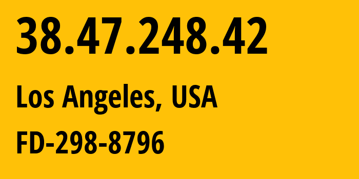 IP address 38.47.248.42 (Los Angeles, California, USA) get location, coordinates on map, ISP provider AS8796 FD-298-8796 // who is provider of ip address 38.47.248.42, whose IP address