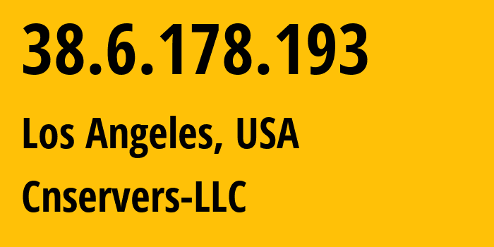 IP address 38.6.178.193 (Los Angeles, California, USA) get location, coordinates on map, ISP provider AS40065 Cnservers-LLC // who is provider of ip address 38.6.178.193, whose IP address