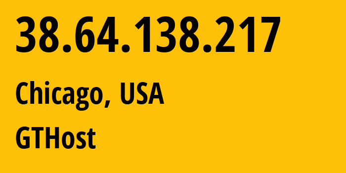 IP-адрес 38.64.138.217 (Чикаго, Иллинойс, США) определить местоположение, координаты на карте, ISP провайдер AS63023 GTHost // кто провайдер айпи-адреса 38.64.138.217