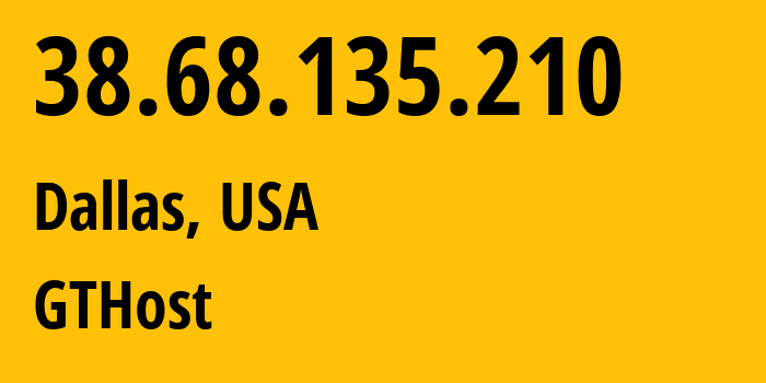 IP address 38.68.135.210 (Dallas, Texas, USA) get location, coordinates on map, ISP provider AS63023 GTHost // who is provider of ip address 38.68.135.210, whose IP address