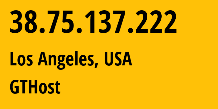 IP address 38.75.137.222 (Los Angeles, California, USA) get location, coordinates on map, ISP provider AS63023 GTHost // who is provider of ip address 38.75.137.222, whose IP address