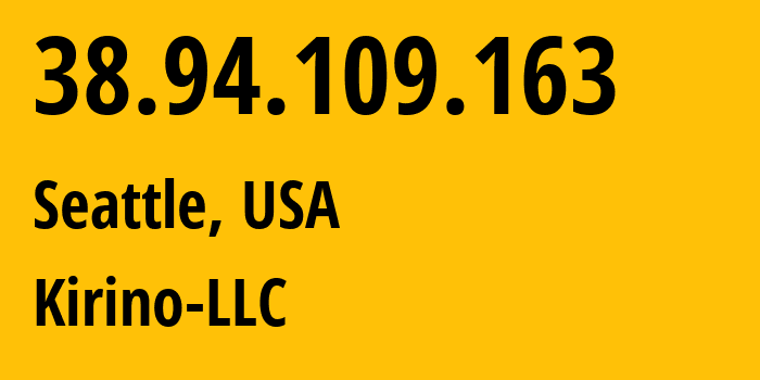 IP-адрес 38.94.109.163 (Сиэтл, Вашингтон, США) определить местоположение, координаты на карте, ISP провайдер AS41378 Kirino-LLC // кто провайдер айпи-адреса 38.94.109.163