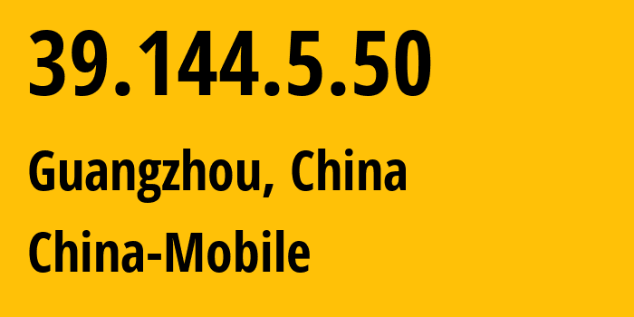 IP address 39.144.5.50 (Shenzhen, Guangdong, China) get location, coordinates on map, ISP provider AS9808 China-Mobile // who is provider of ip address 39.144.5.50, whose IP address