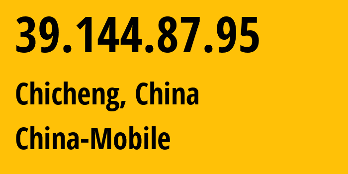 IP address 39.144.87.95 (Chicheng, Hebei, China) get location, coordinates on map, ISP provider AS24547 China-Mobile // who is provider of ip address 39.144.87.95, whose IP address