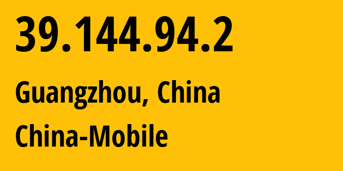 IP address 39.144.94.2 (Shenzhen, Guangdong, China) get location, coordinates on map, ISP provider AS9808 China-Mobile // who is provider of ip address 39.144.94.2, whose IP address